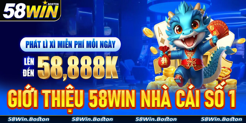 Giới thiệu 58win nhà cái đặt cược uy tín số 1