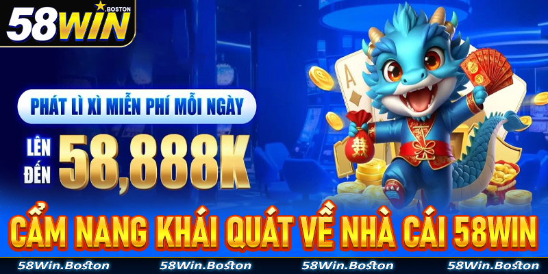 Cẩm nang khái quát về nhà cái uy tín 58Win