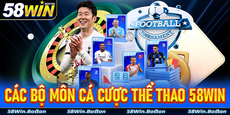 Các bộ môn cá cược thể thao 58Win bạn nên thử dù chỉ 1 lần khi tham gia