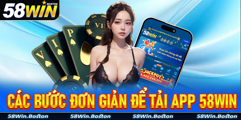 Chia sẻ các bước đơn giản để tải app 58Win về thiết bị cá nhân