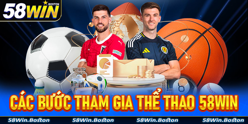 Hướng dẫn các bước đơn giản để tham gia cá cược thể thao 58Win dành cho anh em người mới