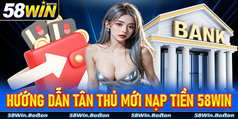 nạp tiền 58Win